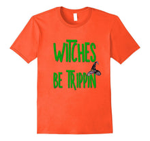 Funny Halloween Shirt Witches Be Trippin Witch Mom Teacher
