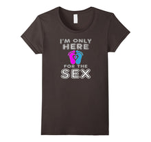 I'm Only Here for the Sex Funny Pregnancy T-Shirt
