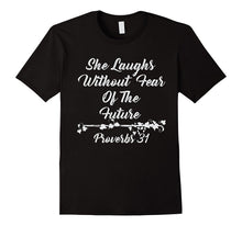 She Laughs Without Fear of the Future Proverbs 31:25 Shirt