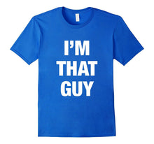 I'm That Guy T-Shirts
