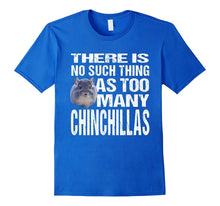 Funny Chinchilla TShirt: No Such Thing as Too Many Tee