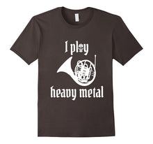 I Play Heavy Metal - Amusing French Horn T-Shirt