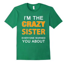 Funny Sister Shirt I'm the Crazy Sister Everyone Warned You