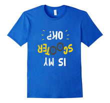 FUNNY IS MY SCOOTER OK T-Shirt I Do My Own Stunts Gift