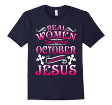Real Women Are Born in October and Love Jesus T-Shirt
