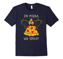 In Pizza We Crust- Funny Pizza Lover T-Shirt