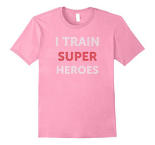 I Train Superheroes T-Shirt Funny for Coach Trainer