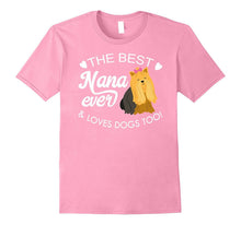The Best Nana Ever and Loves Dogs Too! Yorkie Lover T-Shir