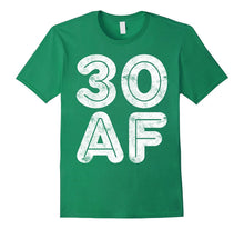 30 AF T-Shirt Funny 30th Birthday Gift Shirt