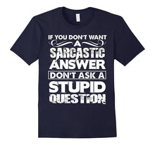 If You Don't Want a Sarcastic Answer T Shirt