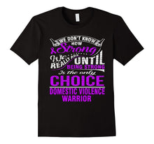 Be Strong Is Only Choice DOMESTIC VIOLENCE Warrior T Shirt