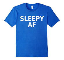 Sleepy AF TShirt