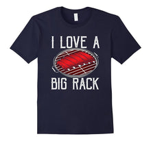 I Love a Big Rack- Funny Grilling T-Shirt