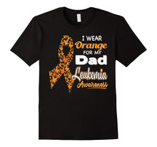 I Wear Orange for My Dad - Leukemia Awareness Shirt