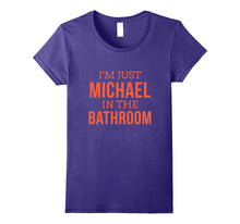 Im Just Michael in the Bathroom Hilarious Tshirt