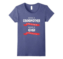 Gigi T-Shirt - Being a Grandmother Is an Honor. Being a Gigi