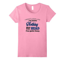 Doing Nothing, I'm Quite Busy Funny T-Shirt for Men Women