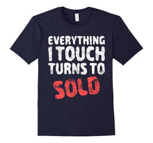 Everything I Touch Turns to Sold T-Shirt Real Estate Agent