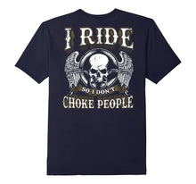 Funny Motorcycle Shirt Skull Ride So I Don't Choke People
