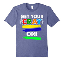 GET YOUR CRAY ON Shirt - FUNNY CRAYON T-Shirt