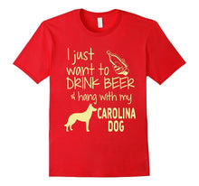 I Just Want to Drink Beer Hang With My Carolina Dog T-Shirt