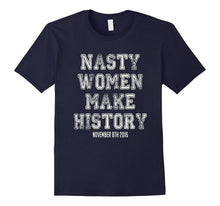 Nasty Women Make History Shirt Varsity Vintage Feminist 2016