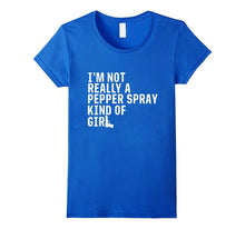 I'm Not Really a Pepper Spray Kind of Girl Pro-Gun T-Shirt