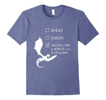 Single Taken Waiting for a Blonde With Three Dragons T-Shirt