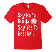 Say No to Drugs Say Yes to Baseball Funny Anti Drug Shirt