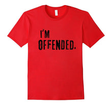 Funny I'm Offended Politically Disagreeable T-Shirt