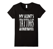 AmazingTees: My Aunt's Tattoos Are Cooler Than Yours T Shirt