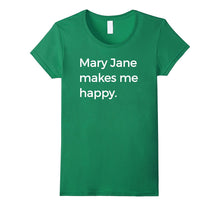 Mary Jane Makes Me Happy T-Shirt Strange Names & Things Tee