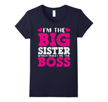 I'm the Big Sister Which Makes Me the Boss T-Shirt