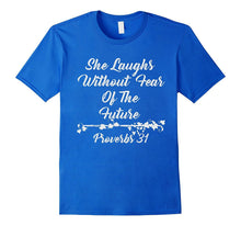She Laughs Without Fear of the Future Proverbs 31:25 Shirt