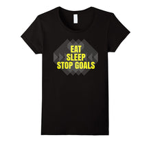 Eat Sleep Stop Goals Soccer Hockey T-Shirt Goalie