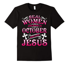 Real Women Are Born in October and Love Jesus T-Shirt
