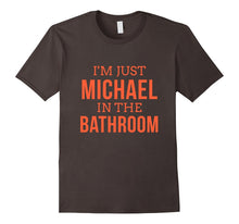Im Just Michael in the Bathroom Hilarious Tshirt