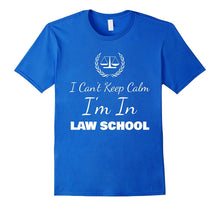 I Can't Keep Calm I'm in Law School Lawyer Funny Shirt Gift