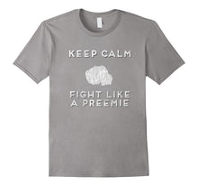 Keep Calm and Fight Like a Preemie Premium T Shirt