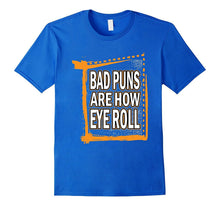Dad Joke Bad Puns Are How Eye Roll Funny T-Shirt