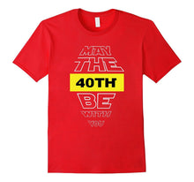 40th Birthday T-Shirt May the 40th Be With You Fortieth Bday