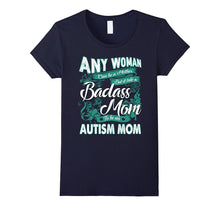 Badass Mom to Be an Autism Mom T Shirt