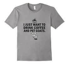 I Just Want to Drink Coffee and Pet Goats T-Shirt