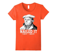 Nailed It - Martin Luther Funny 500 Years of Reformation T-S