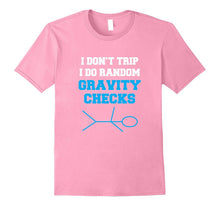 I Don't Trip I Do Random Gravity Checks Shirt Funny T-Shirt