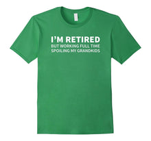 Retired but Working Full Time Spoiling My Grandkids T-Shirt