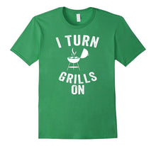 I Turn the Grills on Cool Witty Punny Cookout Cook T Shirt