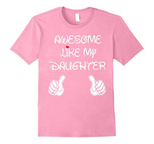 Awesome Like My Daughter Tshirt