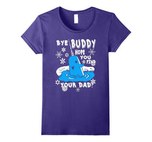 Buddy Shirt- Bye Buddy Hope You Find Your Dad