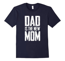 DAD IS THE NEW MOM Stay-At-Home Dad T-Shirt